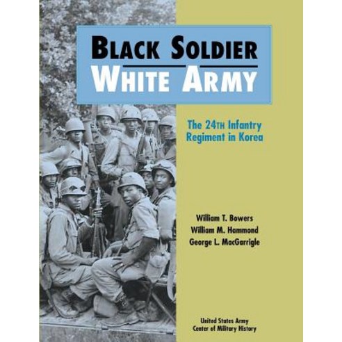 Black Soldier-White Army: The 24th Infantry Regiment in Korea Paperback, Createspace