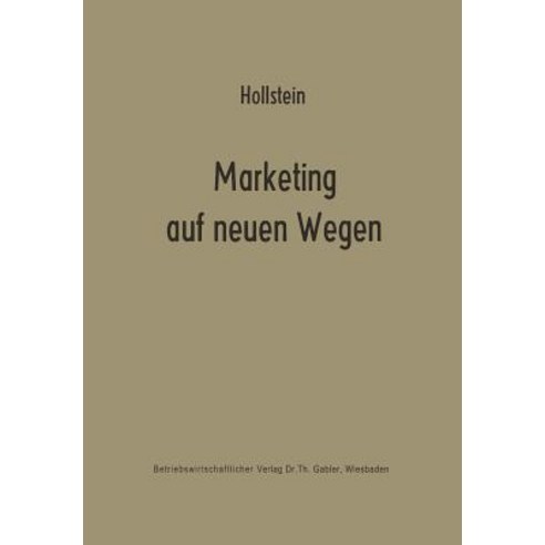 Marketing Auf Neuen Wegen: Absatzpolitik Auf Der Grundlage Nachfrageorientierter Marktmodelle Paperback, Gabler Verlag