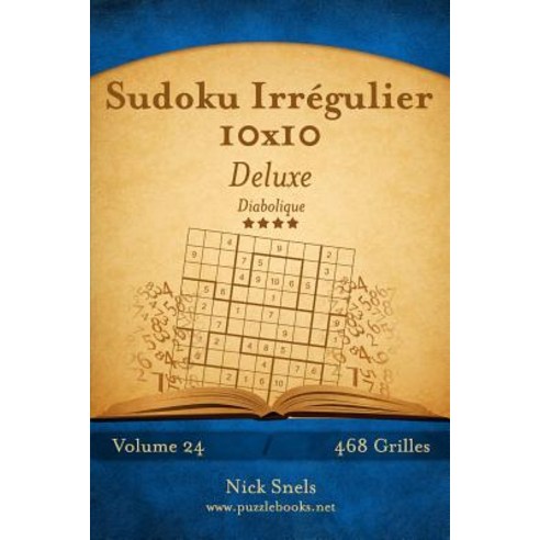 Sudoku Irregulier 10x10 Deluxe - Diabolique - Volume 24 - 468 Grilles Paperback, Createspace Independent Publishing Platform