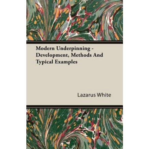 Modern Underpinning - Development Methods and Typical Examples Paperback, Bailey Press