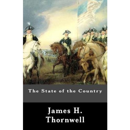 The State of the Country: An Article Republished from the Southern Presbyterian Review Paperback, Createspace Independent Publishing Platform