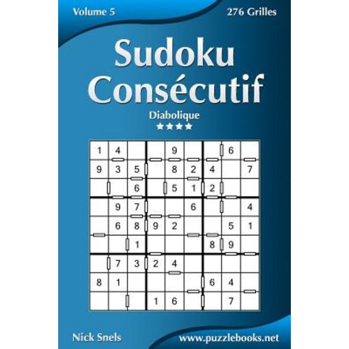 Sudoku Consecutif - Diabolique - Volume 5 - 276 Grilles Paperback, Createspace Independent Publishing Platform