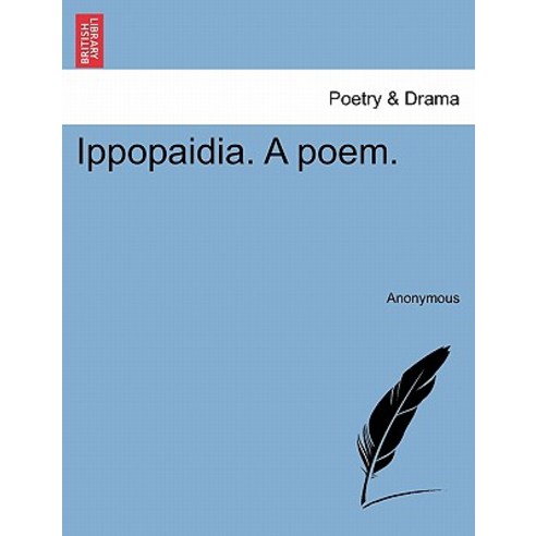 Ippopaidia. a Poem. Paperback, British Library, Historical Print Editions