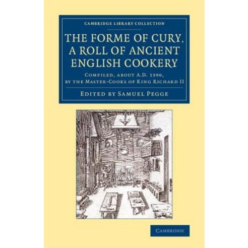 "The Forme of Cury a Roll of Ancient English Cookery", Cambridge University Press