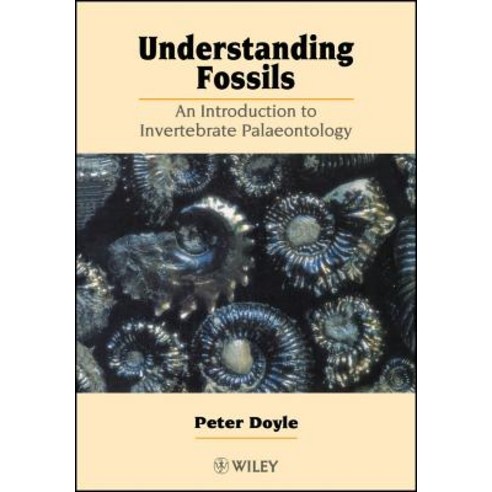Understanding Fossils: An Introduction to Invertebrate Palaeontology Paperback, Wiley