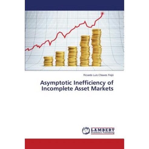 Asymptotic Inefficiency of Incomplete Asset Markets Paperback, LAP Lambert Academic Publishing