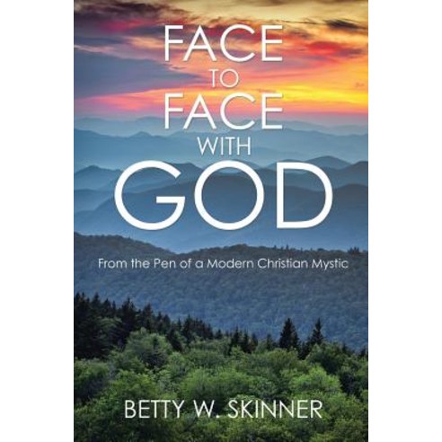 Face to Face with God: From the Pen of a Modern Christian Mystic Paperback, Xlibris Corporation