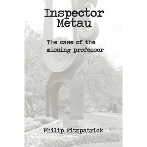 Inspector Metau: The Case of the Missing Professor Paperback, Createspace Independent Publishing Platform