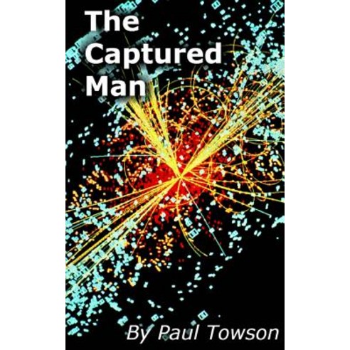 The Captured Man Paperback, Createspace Independent Publishing Platform