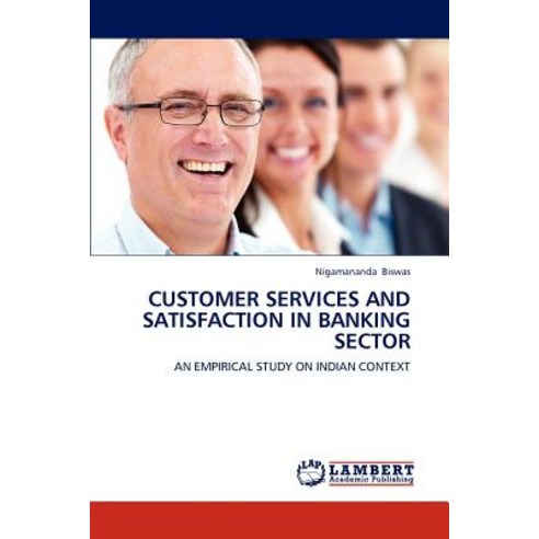 Customer Services and Satisfaction in Banking Sector Paperback, LAP Lambert Academic Publishing