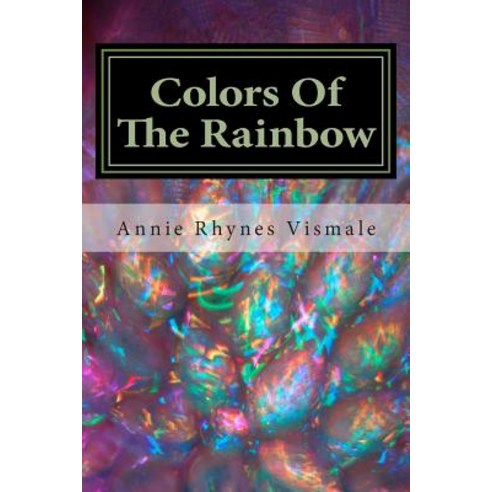 Colors of the Rainbow: When Love Comes Along Paperback, Createspace Independent Publishing Platform
