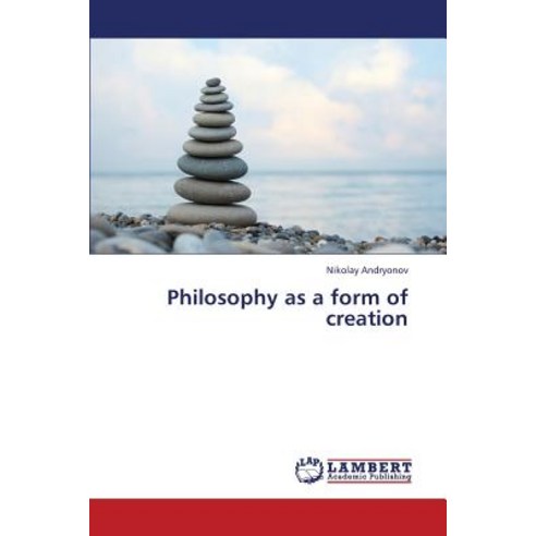 Philosophy as a Form of Creation Paperback, LAP Lambert Academic Publishing