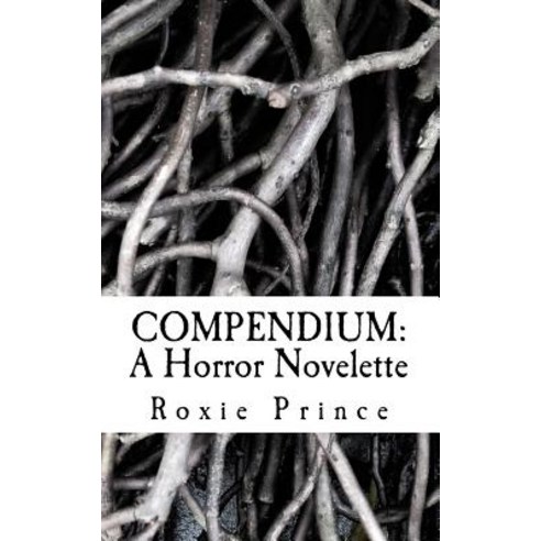 Compendium: A Horror Novelette Paperback, Createspace Independent Publishing Platform