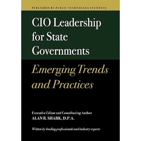CIO Leadership for State Governments Emerging Trends & Practices Paperback, Createspace Independent Publishing Platform