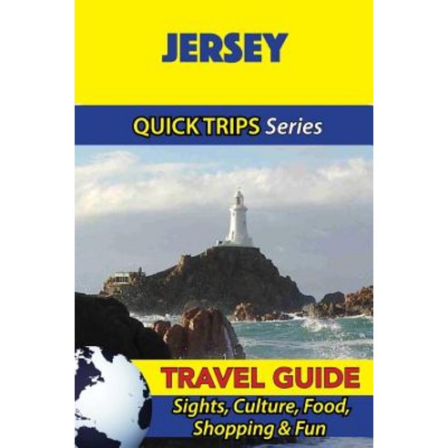 Jersey Travel Guide (Quick Trips Series): Sights Culture Food Shopping & Fun Paperback, Createspace Independent Publishing Platform