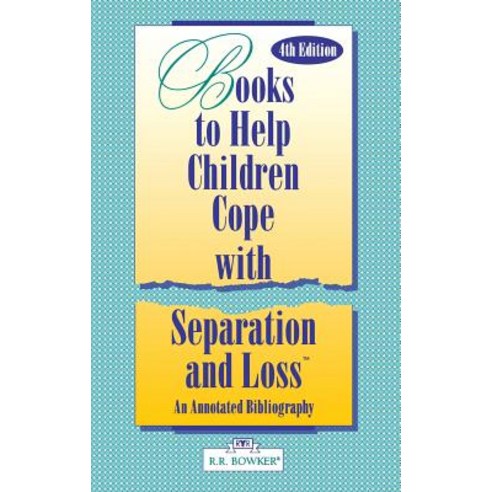 Books to Help a Child Cope with Separation and Loss: An Annotated Bibliography Fourth Edition Hardcover, Libraries Unlimited