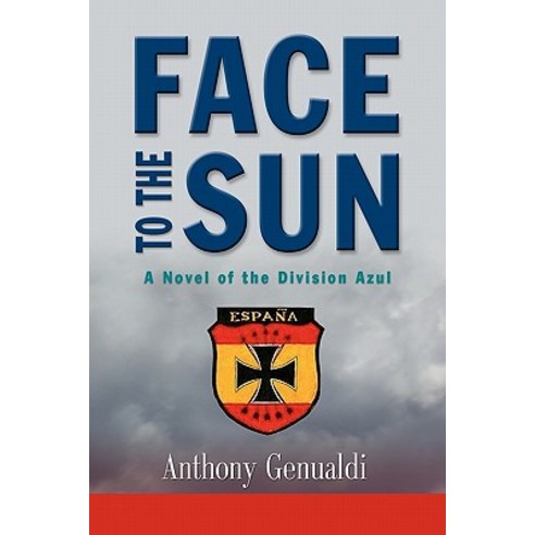 Face to the Sun: A Novel of the Division Azul Paperback, Booklocker.com