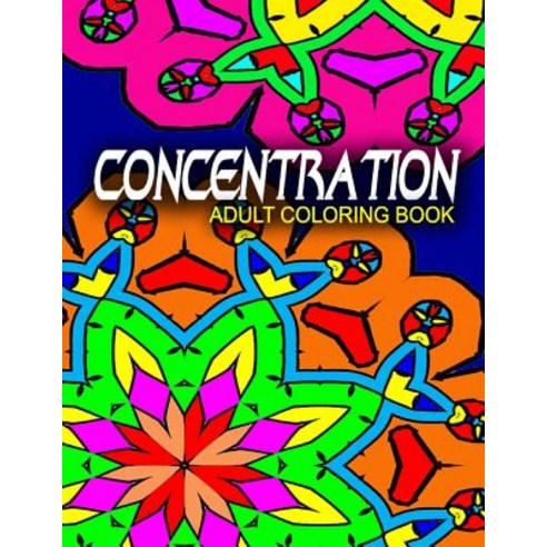 Concentration Adult Coloring Books - Vol.1: Adult Coloring Books Best Sellers Stress Relief Paperback, Createspace Independent Publishing Platform