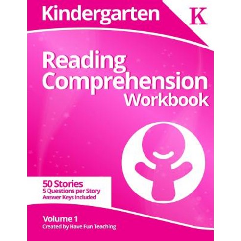 Kindergarten Reading Comprehension Workbook: Volume 1 Paperback, Createspace Independent Publishing Platform