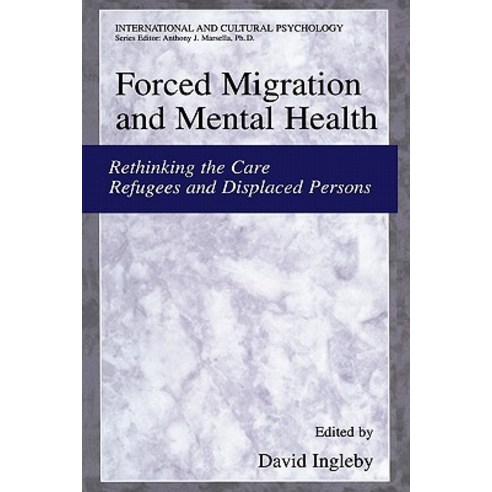 Forced Migration and Mental Health: Rethinking the Care of Refugees and Displaced Persons Paperback, Springer