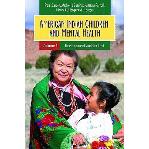 American Indian and Alaska Native Children and Mental Health: Development Context Prevention and Treatment Hardcover, Praeger