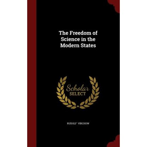 The Freedom of Science in the Modern States Hardcover, Andesite Press