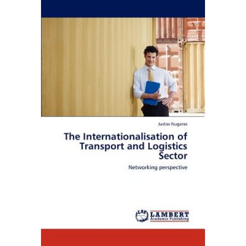 The Internationalisation of Transport and Logistics Sector Paperback, LAP Lambert Academic Publishing
