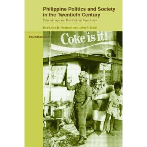 Philippine Politics and Society in the Twentieth Century: Colonial Legacies Post-Colonial Trajectories Paperback, Routledge