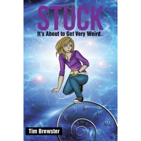 Stuck: Its about to Get Very Weird Paperback, Lulu Publishing Services