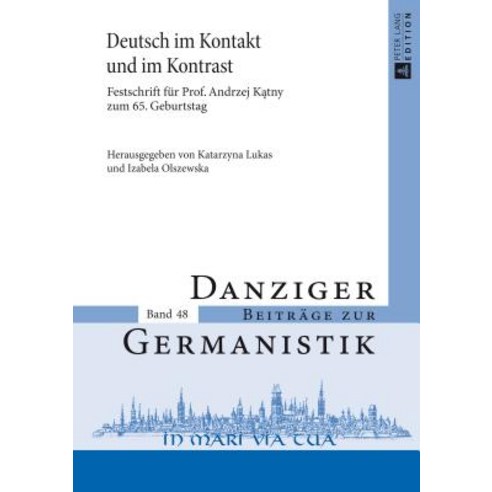 Deutsch Im Kontakt Und Im Kontrast: Festschrift Fuer Prof. Andrzej Kątny Zum 65. Geburtstag Hardcover, Peter Lang Gmbh, Internationaler Verlag Der W