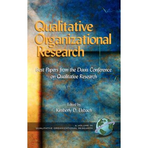 Qualitative Organizational Research: Best Papers from the Davis Conference on Qualitative Research (Hc) Hardcover, Information Age Publishing