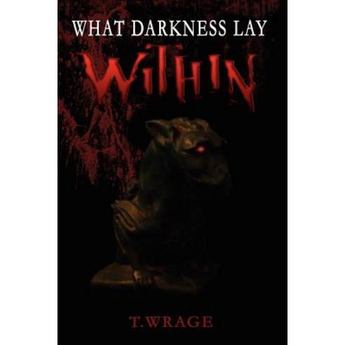 What Darkness Lay Within Paperback, Createspace Independent Publishing Platform