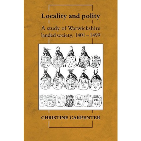 Locality and Polity: A Study of Warwickshire Landed Society 1401 1499 Hardcover, Cambridge University Press