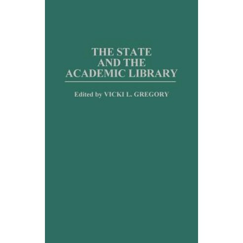 The State and the Academic Library Hardcover, Greenwood Press