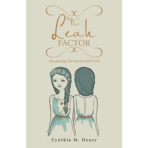 The Leah Factor: Recognizing True Beauty and Worth Paperback, WestBow Press