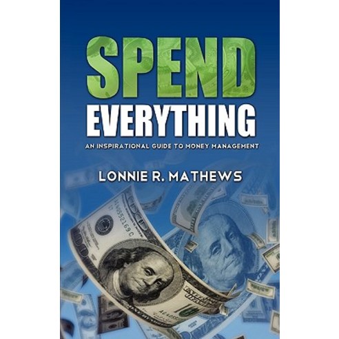 Spend Everything Hardcover, Alliance Financial Ministries, Inc