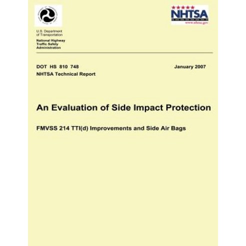 An Evaluation of Side Impact Protection: Fmvss 214 Tti(d) Improvements and Side Air Bags Paperback, Createspace Independent Publishing Platform