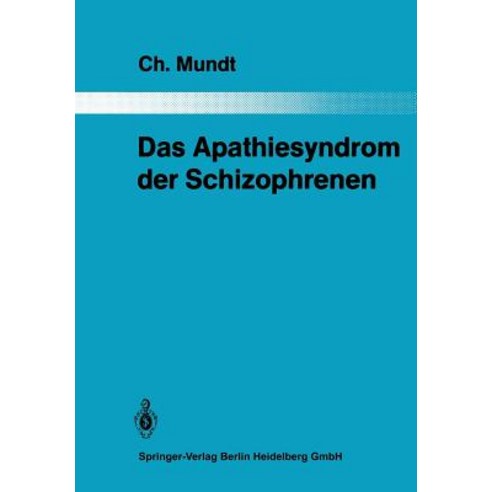 Das Apathiesyndrom Der Schizophrenen: Eine Psychopathologische Und Computertomographische Untersuchung Paperback, Springer