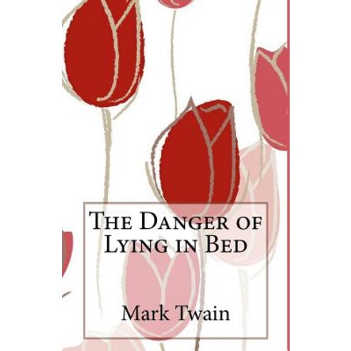 The Danger of Lying in Bed Paperback, Createspace Independent Publishing Platform