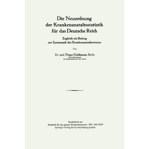 Die Neuordnung Der Krankenanstaltsstatistik Fur Das Deutsche Reich: Ƶugleich Ein Beitrag Zur Systematik Des Krankenanstaltswesens Paperback, Springer