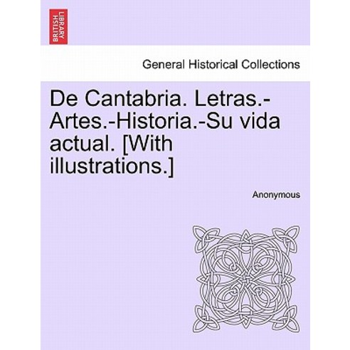 de Cantabria. Letras.-Artes.-Historia.-Su Vida Actual. [With Illustrations.] Paperback, British Library, Historical Print Editions