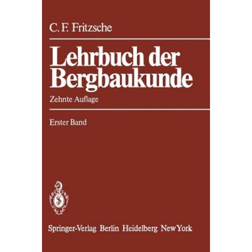 Lehrbuch Der Bergbaukunde: Mit Besonderer Berucksichtigung Des Steinkohlenbergbaus Erster Band Paperback, Springer
