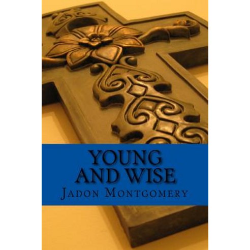 Young and Wise: 21 Days of Prayer for Young Minds Paperback, Createspace Independent Publishing Platform