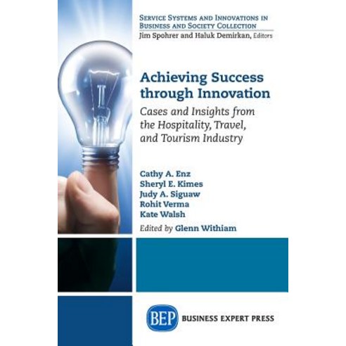 Achieving Success Through Innovation: Cases and Insights from the Hospitality Travel and Tourism Industry Paperback, Business Expert Press
