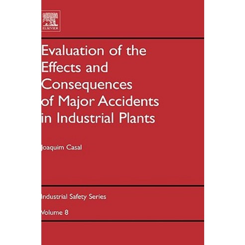 Evaluation of the Effects and Consequences of Major Accidents in Industrial Plants Hardcover, Elsevier Science