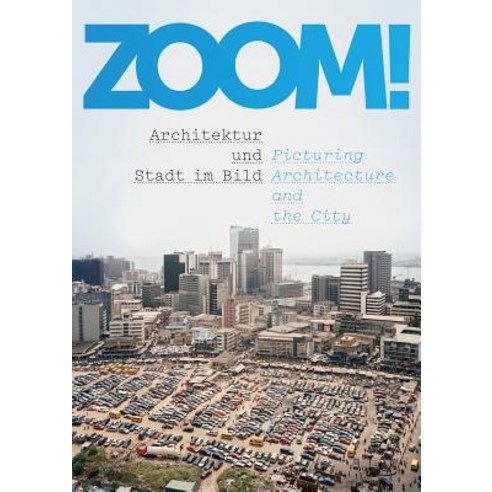 Zoom!: Picturing Architecture and the City Paperback, Walther Konig Verlag