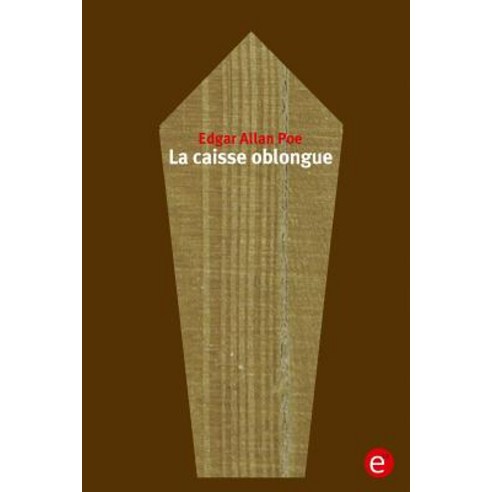 La Caisse Oblongue Paperback, Createspace Independent Publishing Platform