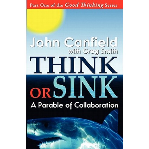 Think or Sink: A Parable of Collaboration Paperback, Black Lake Press