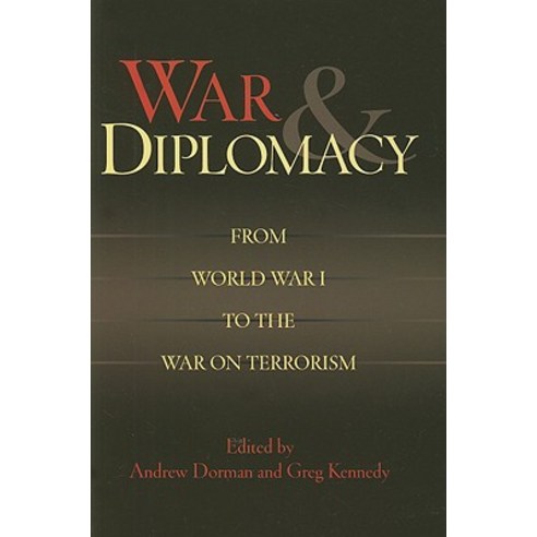 War & Diplomacy: From World War I to the War on Terrorism Hardcover, Potomac Books