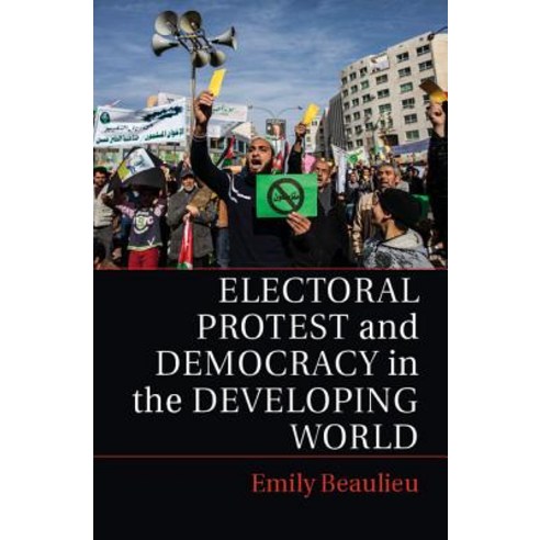Electoral Protest and Democracy in the Developing World Hardcover, Cambridge University Press